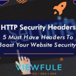 HTTP Security Headers - 5 Must Have Headers To Boost Your Website Security